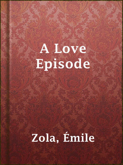 Title details for A Love Episode by Émile Zola - Available